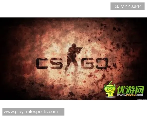 电竞新闻深入解析CSGO战术FPX的反击体系与战术应用技巧 电竞新闻深入解析CSGO战术FPX的反击体系与战术应用技巧
